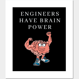 Engineers have brain power Posters and Art